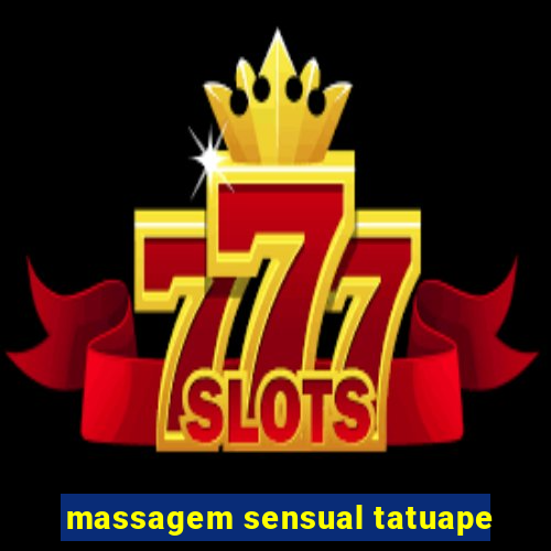 massagem sensual tatuape